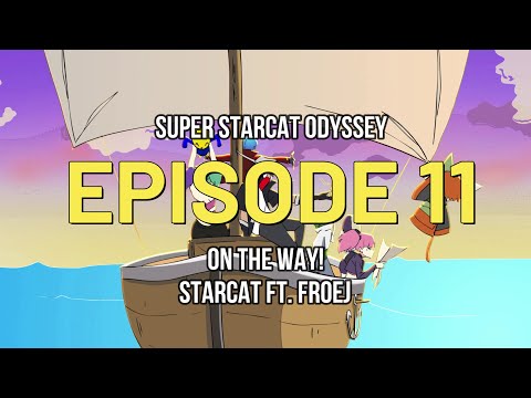 On The Way! - Starcat Ft. Froej (EPISODE 11)
