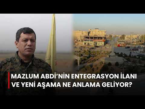 Mazlum Abdi’nin ‘entegrasyon ilanı ve yeni aşama' ne anlama geliyor?