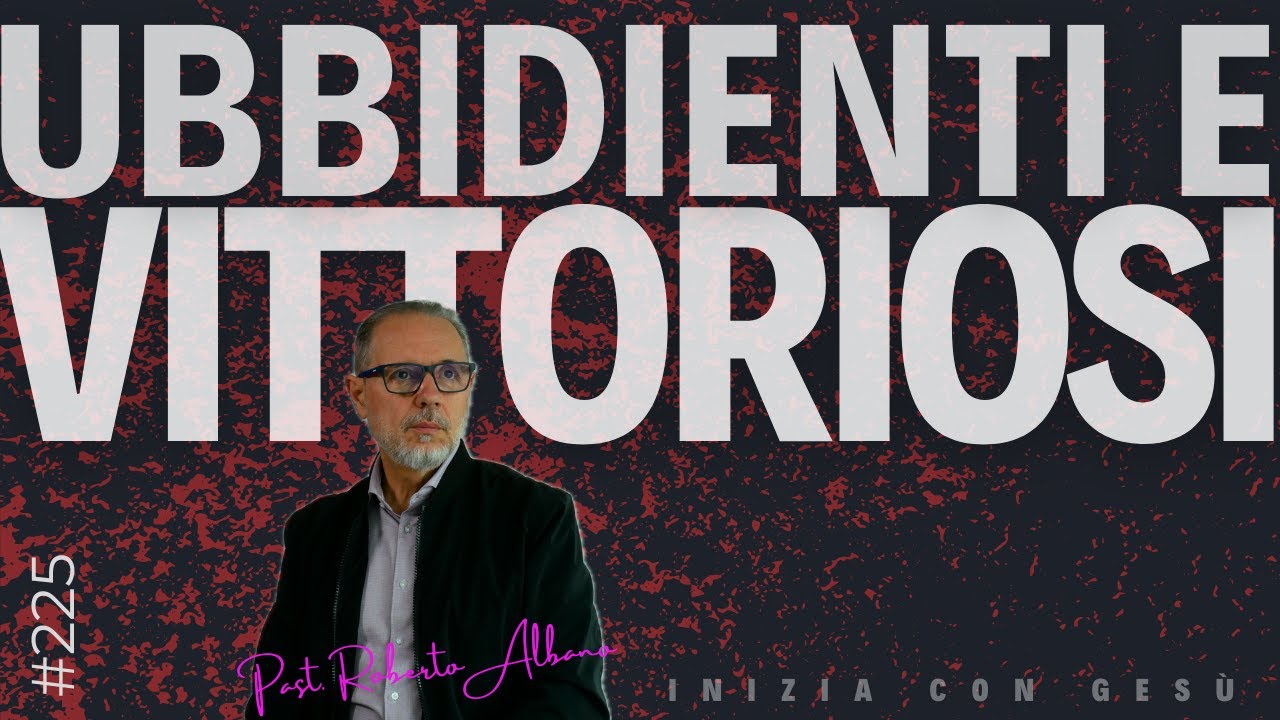 INIZIA CON GESÙ! - "Ubbidienti e Vittoriosi"