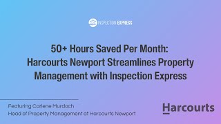 50+ Hours Saved Per Month: Harcourts Newport Streamlines Property Management with Inspection Express