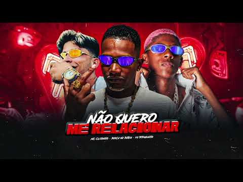NAO QUERO ME RELACIONAR - BARCA NA BATIDA, MC CLEBINHO, EO TETEUZINHO, MC Luan da BS