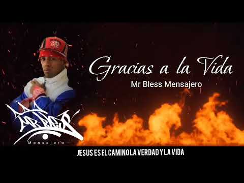 Mr. bless mensajero - Gracias a la vida. (De Lo ViL)