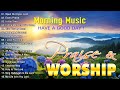 Nonstop Morning Worship Songs With Lyrics For Prayer ✝️ Playlist Praise & Worship Songs 2024