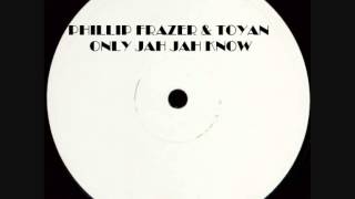 PHILLIP FRAZER & TOYAN - ONLY JAH JAH KNOW