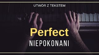 Perfect  - Niepokonani + tekst, słowa, napisy.