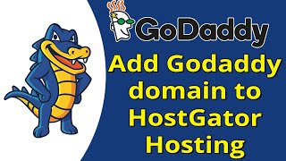 How to connect Godaddy domain to HostGator Hosting |  Host Godaddy domain on HostGator