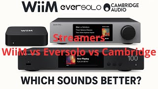 Which Sounds Better? REAL Comparison – WiiM vs Eversolo vs Cambridge | The Final Battle