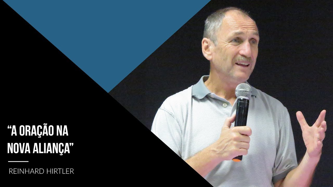 A Oração Na Nova Aliança // Reinhard Hirtler // 19-09-17