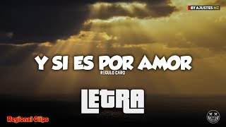 Regulo Caro ⭐ Y Si Es Por Amor  ⚜ LETRA / LYRICS ⚜