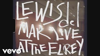 Lewis Del Mar - Lewis Del Mar Live at the El Rey