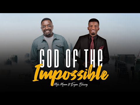 God of Impossible - Mike Manoa ft Eugene Blessing