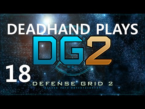 Deadhand Plays Defense Grid 2 - Episode 18 - Checks and Balances