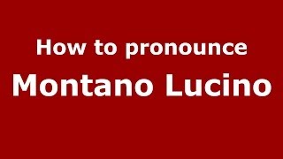 How to pronounce Montano Lucino
