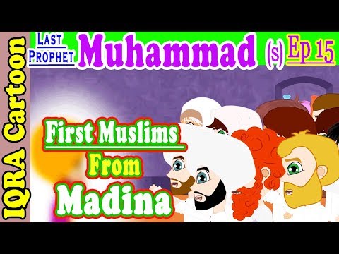 First Muslims from Madina | Muhammad  Story Ep 15 ||  Prophet stories for kids  iqra cartoon Islamic