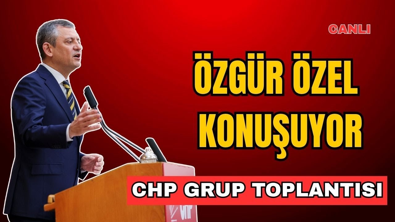 CHP Genel Başkanı Özgür Özel Grup Toplqntısında Konuşuyor