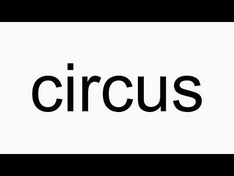 How to pronounce circus