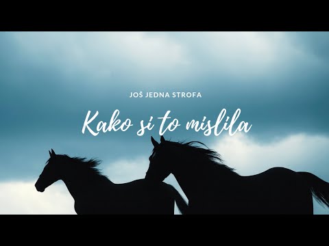 Još jedna strofa - Kako si to mislila