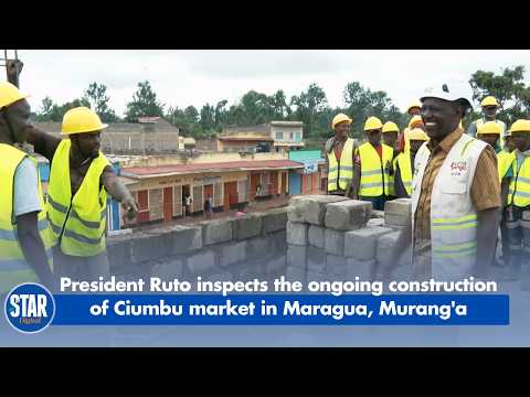 President Ruto inspects the ongoing construction of Ciumbu modern market in Maragua, Murang'a