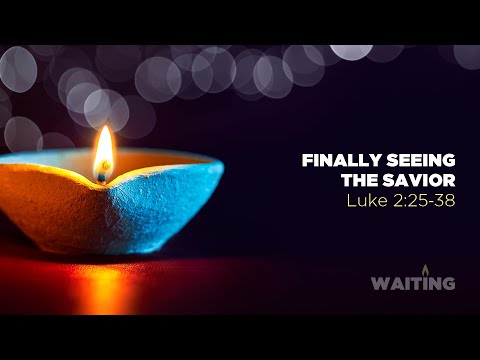 Ryan Kelly, "Finally Seeing the Savior" - Luke 2:25-38
