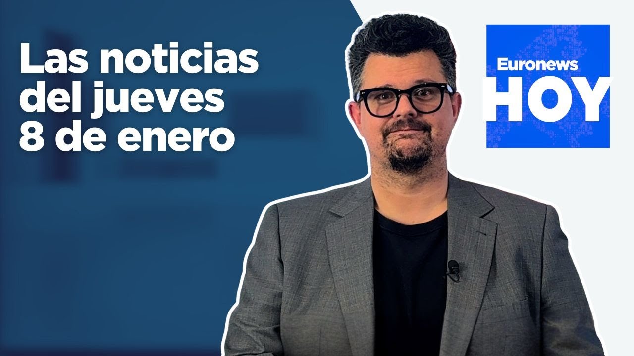 EURONEWS HOY | Las noticias del jueves 8 de enero: La ICE mata a una mujer estadounidense