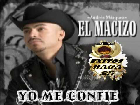 YO ME CONFIE----ANDRES MARQUEZ EL MACIZO CON BANDA----EXITOS NAGA 25.flv