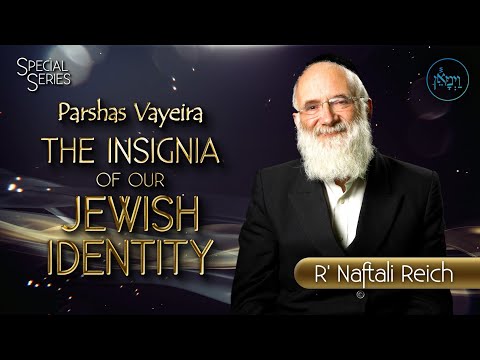 Parshas Vayeira - The Insignia of Our Jewish Identity | Rabbi Naftali Reich