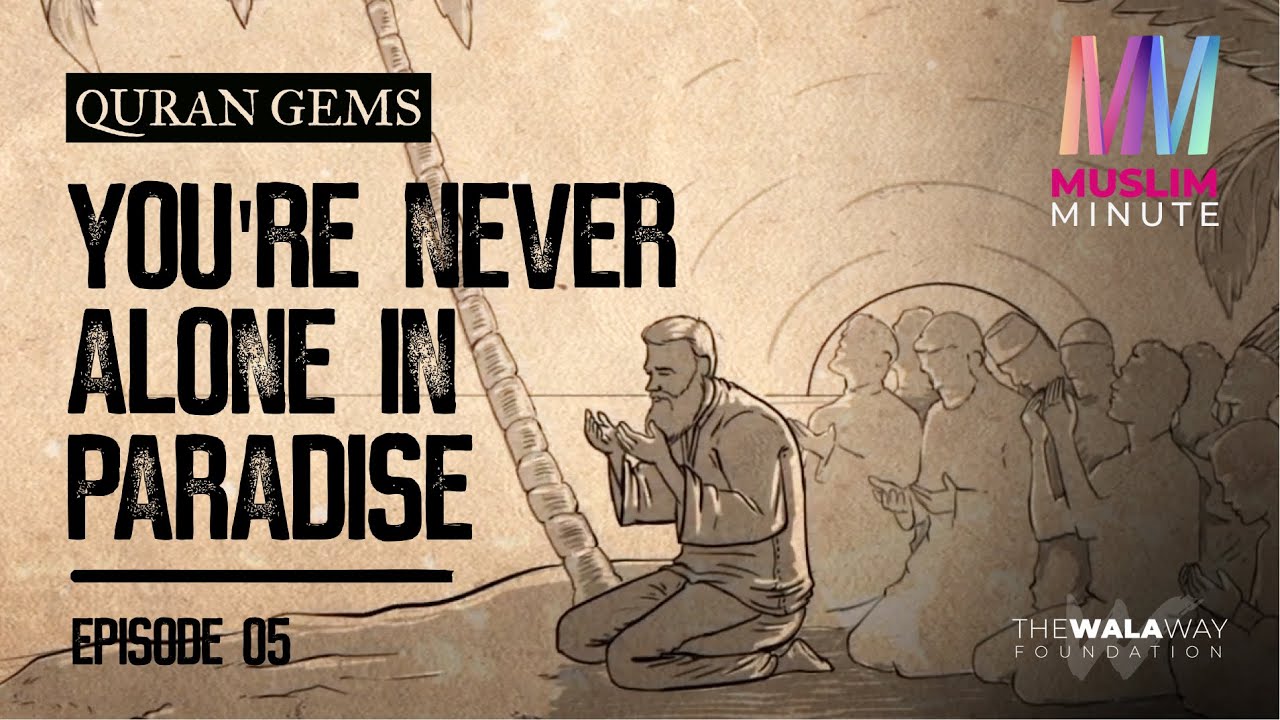 Linguistic Miracles of the Quran: You're Never Alone in Paradise