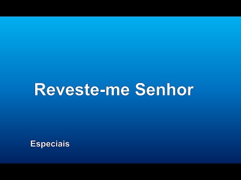 Reveste-me Senhor video