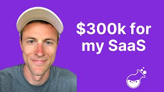 Sold my SaaS for $300k