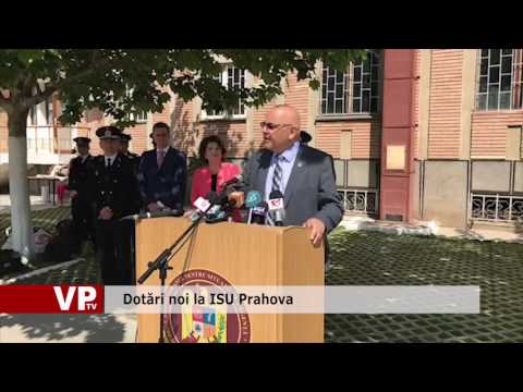 Dotări noi la ISU Prahova