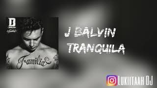 J Balvin - Tranquila (Lukiitaah DJ)