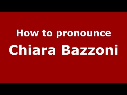 How to pronounce Chiara Bazzoni (Italian/Italy)  - PronounceNames.com