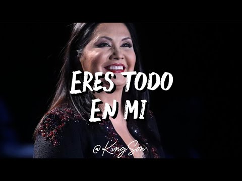 Ana Gabriel - Eres todo en mi (Letra)