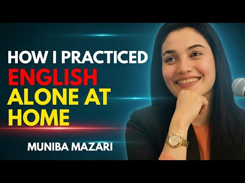 How I Practiced English Alone At Home | English Motivational Speech By Muniba Mazari 