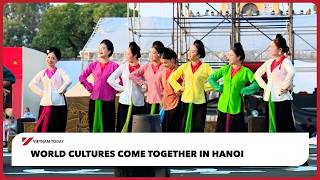 World cultures come together in Hanoi | Vietnam Today