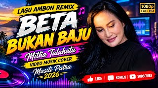 Download lagu Lagu Ambon Remix  | Beta Bukan Baju - Mitha Talahatu mp3