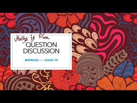 MATRICES - PREVIOUS YEAR QUESTION DISCUSSION(ICSE 2015- 2020)