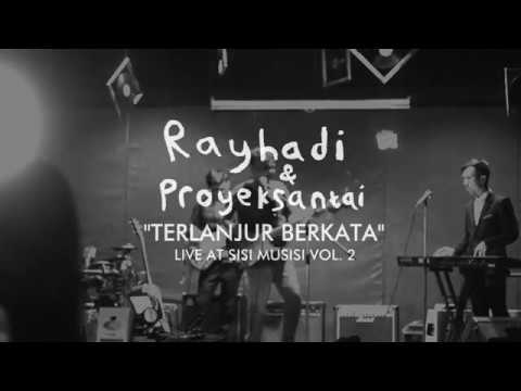 Rayhadi & Proyeksantai - Terlanjur Berkata (Live at Sisi Musisi Vol. 2)