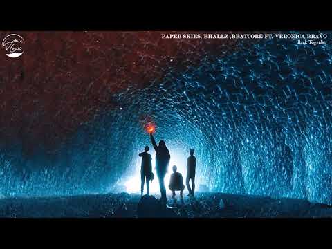 Paper Skies, Ehallz, Beatcore - Back Together  (ft. Veronica Bravo)