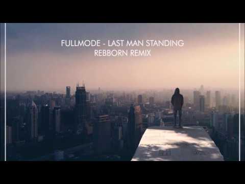 FullMode - Last Man Standing (Rebborn Remix)