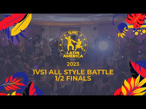 1vs1 All Style Battle 1/2 Finals - ILHC LATIN AMERICA 2023