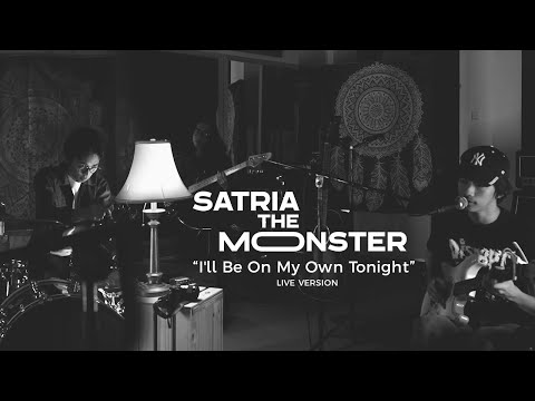Satria The Monster - I'll Be On My Own Tonight (Live Version)
