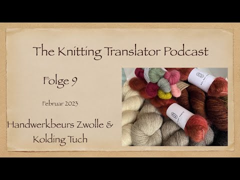 The Knitting Translator Podcast - Episode 9: Handwerkbeurs Zwolle & Kolding Shawl