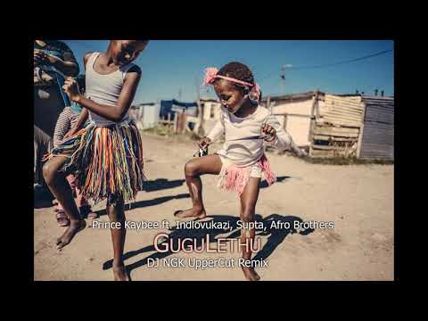 Prince Kaybee - Gugulethu feat Indlovukazi, Supta, Afro Brothers (DJ NGK UpperCut Remix)