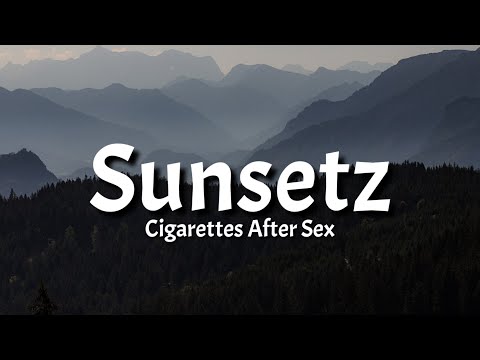 Cigarettes After Sex - Sunsetz (lyrics) [TikTok Song]