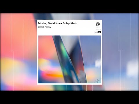 Moska, David Nova & Jay Klash - Don't Know (Official Audio)