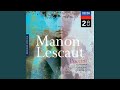 Puccini: Manon Lescaut / Act 2 - Senti, di qui partiamo ... Ah, Manon mi tradisce