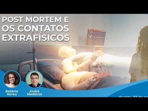 CONTATO POST MORTEM: os Contatos Extrafísicos | Profs. Betania Abreu e André Medeiros | IIPC DEBATE