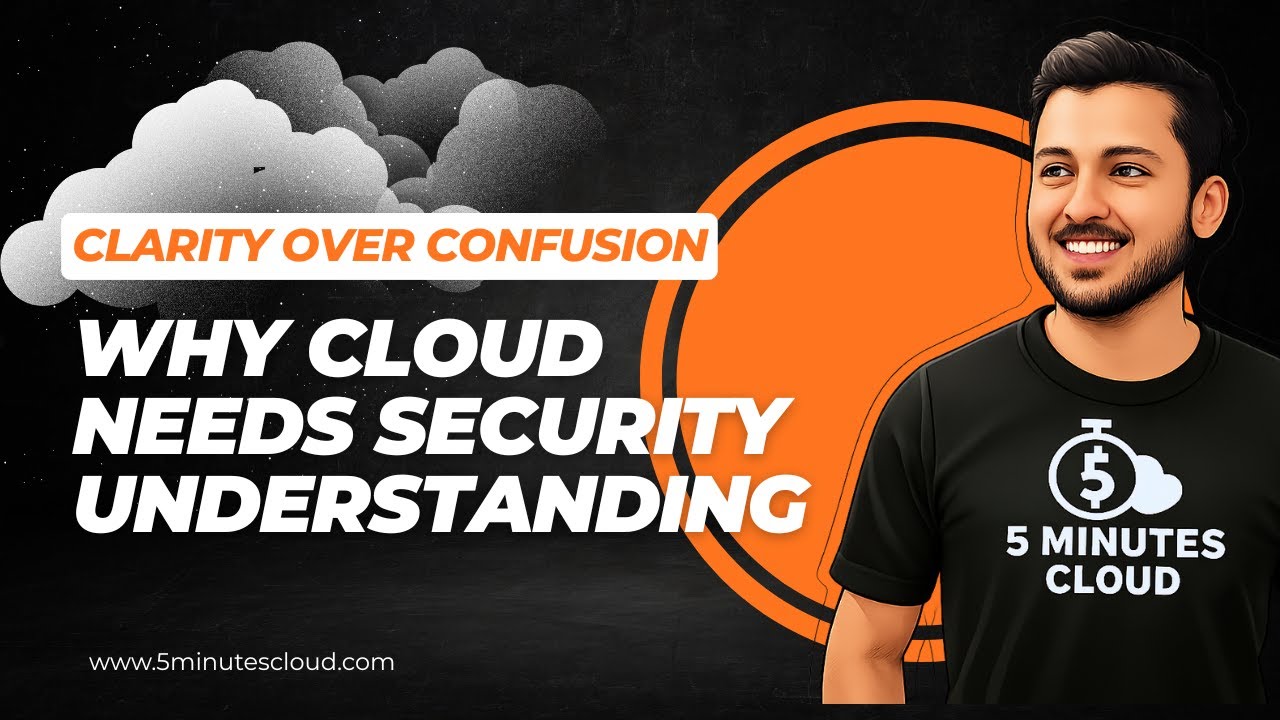 Why Cloud Needs Security Understanding | Introducing 5MinutesCloud