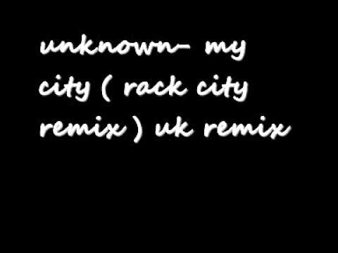 unknown- My city ( rack city remix ) uk remix